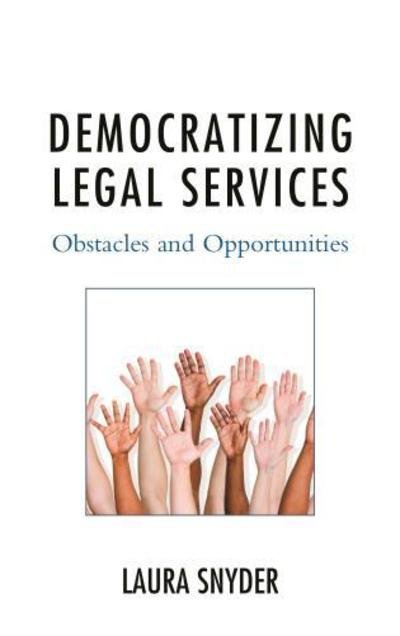 Cover for Snyder, Laura, (Lawyer) · Democratizing Legal Services: Obstacles and Opportunities (Paperback Book) (2018)