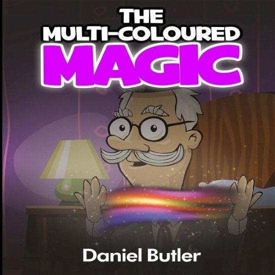 Cover for Daniel Butler · The Multi-coloured Magic (Rhyming Stories for Children) (Pocketbok) (2014)