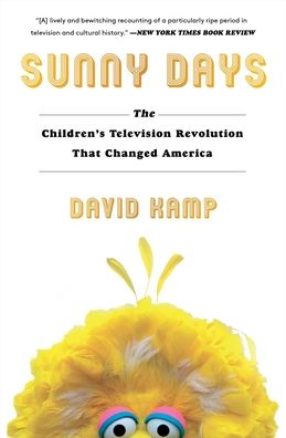 Cover for David Kamp · Sunny Days: The Children's Television Revolution That Changed America (Paperback Bog) (2021)