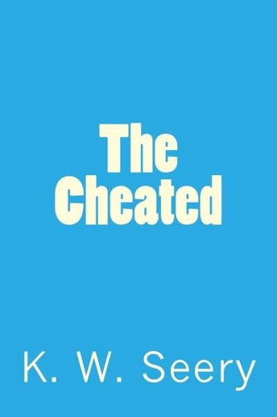Cover for K W Seery · The Cheated (Paperback Book) (2014)