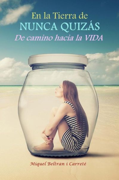 Cover for Miquel Beltran I Carrete · En La Tierra De Nunca Quizas: De Camino Hacia La Vida (Paperback Bog) (2014)