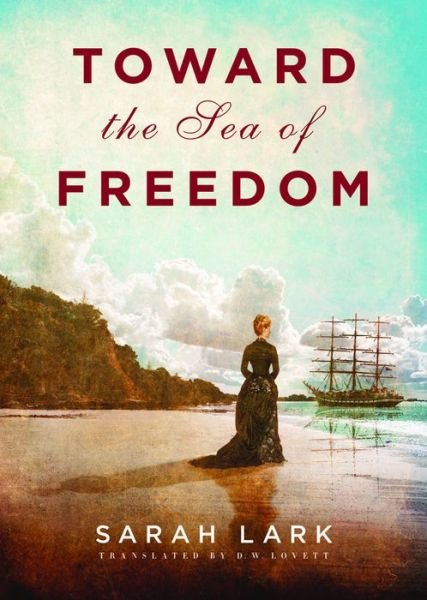 Cover for Sarah Lark · Toward the Sea of Freedom - The Sea of Freedom Trilogy (Paperback Bog) (2016)