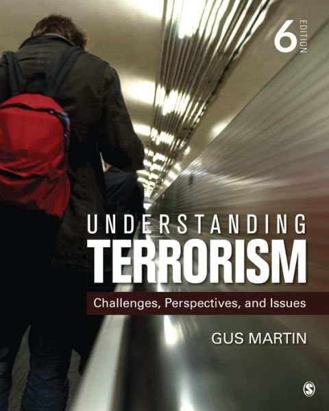 Cover for Gus Martin · Understanding Terrorism: Challenges, Perspectives, and Issues (Paperback Book) [6 Revised edition] (2017)