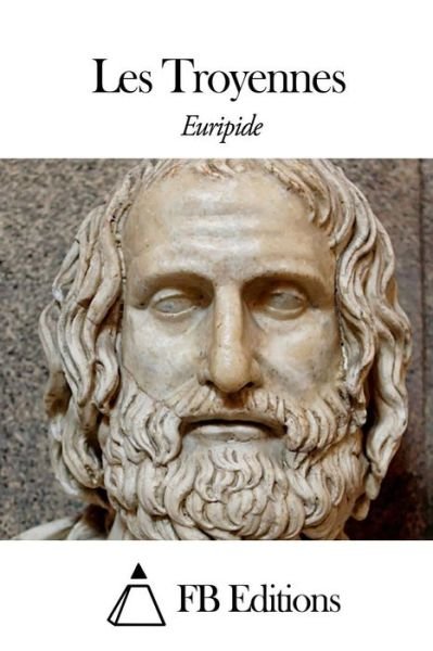Les Troyennes - Euripide - Bücher - Createspace - 9781507784815 - 29. Januar 2015