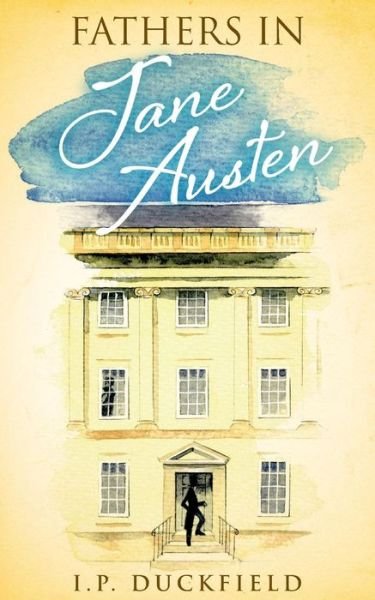 Cover for I P Duckfield · Fathers in Jane Austen (Paperback Bog) (2015)