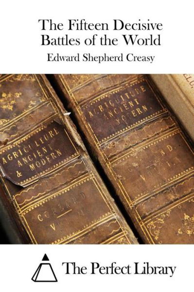 Cover for Edward Shepherd Creasy · The Fifteen Decisive Battles of the World (Taschenbuch) (2015)