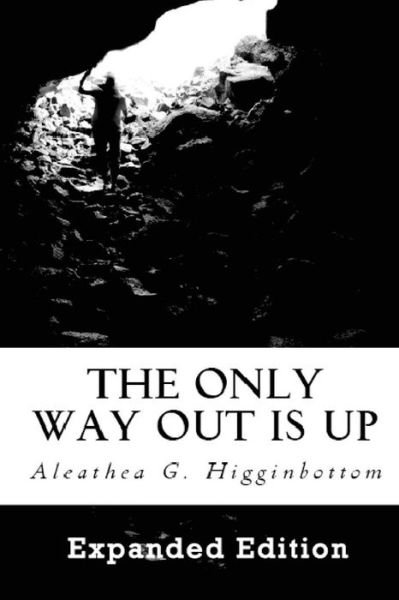 Cover for Aleathea G Higginbottom · The Only Way Out Is Up (Pocketbok) (2015)