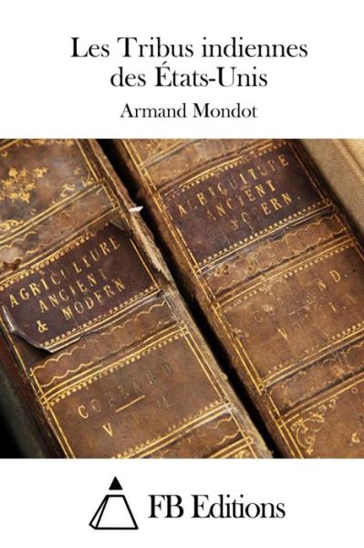 Cover for Armand Mondot · Les Tribus Indiennes Des Etats-unis (Pocketbok) (2015)