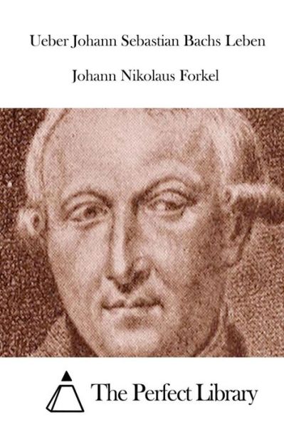 Cover for Johann Nikolaus Forkel · Ueber Johann Sebastian Bachs Leben (Paperback Book) (2015)