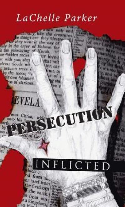 Persecution - Lachelle Parker - Books - WestBow Press - 9781512775815 - March 9, 2017