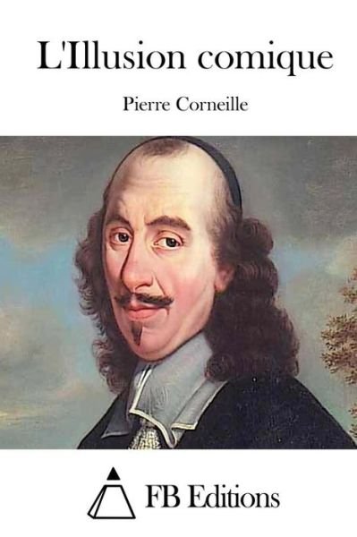 Cover for Pierre Corneille · L'illusion Comique (Taschenbuch) (2015)