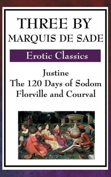 Cover for Marquis de Sade · Three by Marquis de Sade (Gebundenes Buch) (2018)