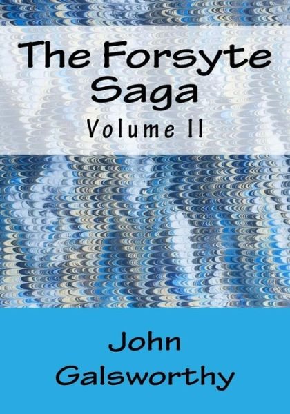 Cover for Galsworthy, John, Sir · The Forsyte Saga: Volume II (Paperback Book) (2015)