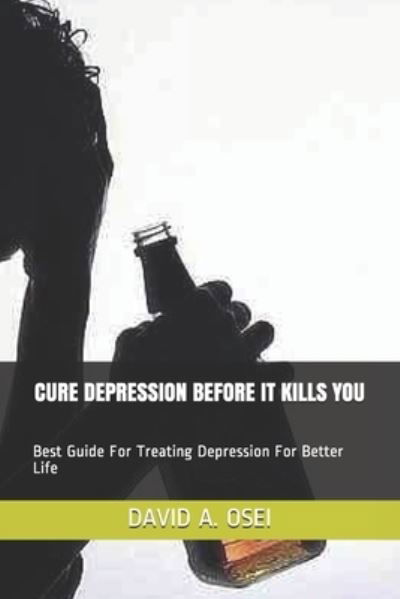 Cover for David a Osei · Cure Depression Before It Kills You (Paperback Book) (2016)