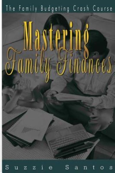 Cover for Suzzie Santos · Mastering Family Finances (Paperback Book) (2015)