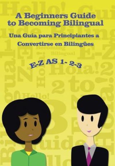 Cover for Ramona Hernandez · E-Z as 1-2-3- A Beginners Guide to Becoming Bilingual Una Guìa para Principiantes a Convertirse an Bilingues (Hardcover Book) (2016)