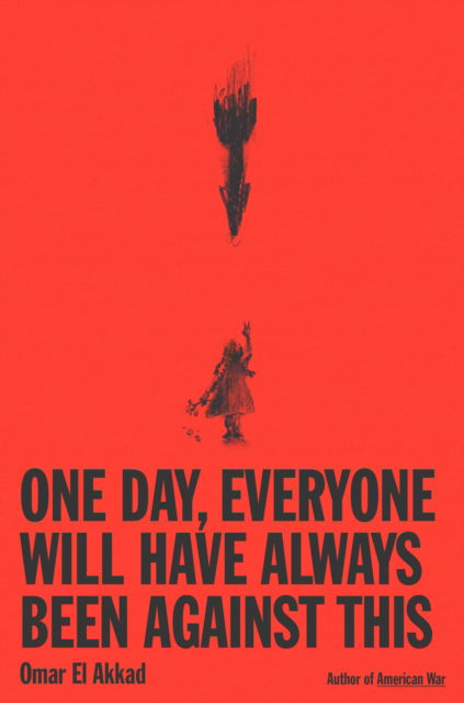 Cover for Omar El Akkad · One Day Everyone Will Have Always Been A (Paperback Book) (2025)