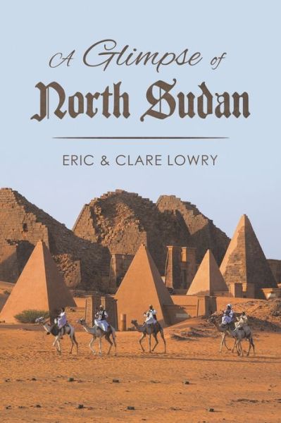 Cover for Lowry, Eric and Clare · A Glimpse of North Sudan (Paperback Book) (2019)