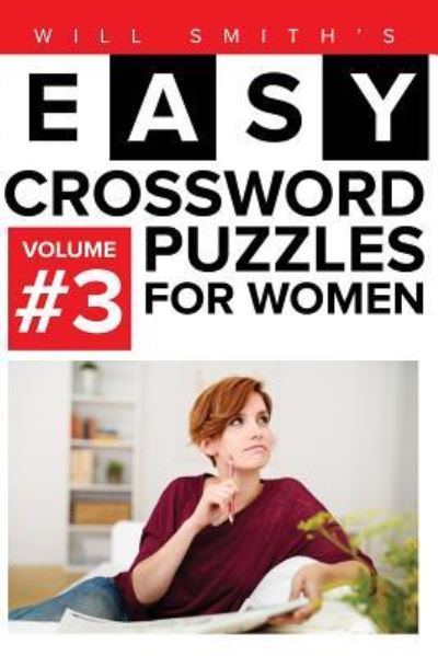 Will Smith Easy Crossword Puzzles For Women - Volume 3 - Will Smith - Kirjat - Createspace Independent Publishing Platf - 9781530029815 - perjantai 12. helmikuuta 2016