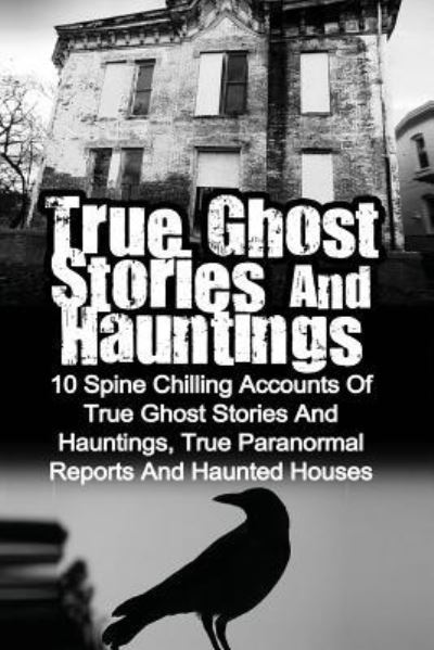 Cover for Max Mason Hunter · True Ghost Stories And Hauntings (Paperback Book) (2016)