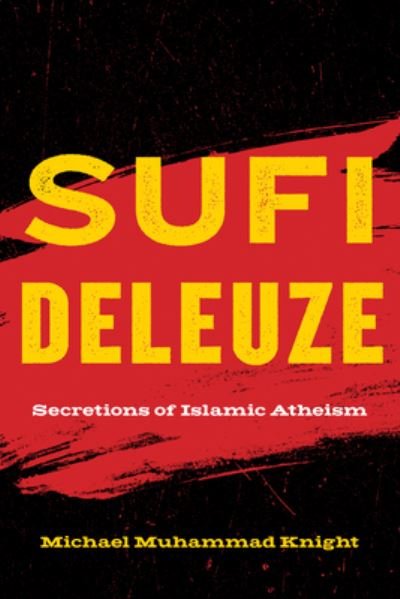 Cover for Michael Muhammad Knight · Sufi Deleuze: Secretions of Islamic Atheism (Paperback Book) (2023)