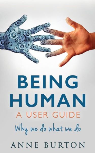 Cover for Anne Burton · Being Human - A User Guide : Why we do what we do (Paperback Book) (2018)