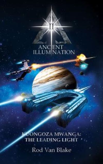 Ancient Illumination II - Rod Van Blake - Boeken - Rod Van Blake - 9781535615815 - 6 augustus 2018