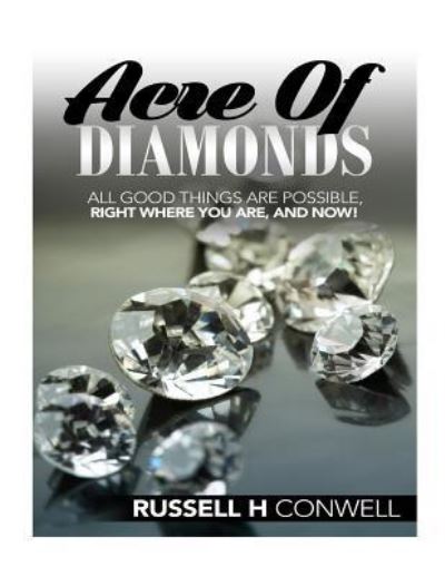 Acre of Diamonds by Russell H Conwell - Russell H Conwell - Kirjat - Createspace Independent Publishing Platf - 9781537398815 - tiistai 30. elokuuta 2016