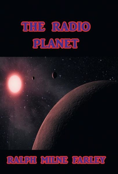 Cover for Ralph Milne Farley · The Radio Planet (Hardcover Book) (2017)