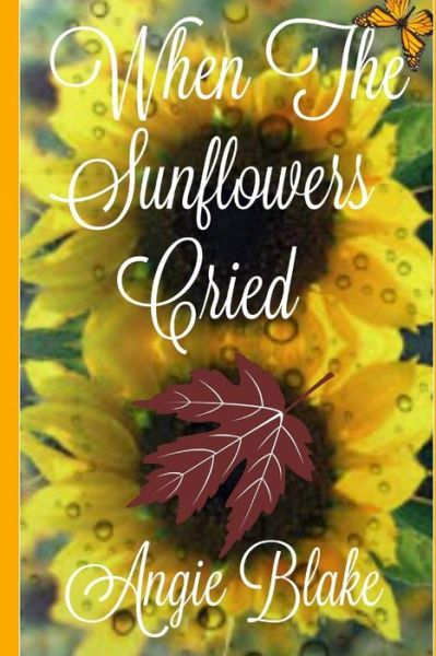 Cover for Angie Blake · When The Sunflowers Cried (Paperback Book) (2016)