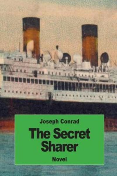 The Secret Sharer - Joseph Conrad - Books - Createspace Independent Publishing Platf - 9781539691815 - October 23, 2016