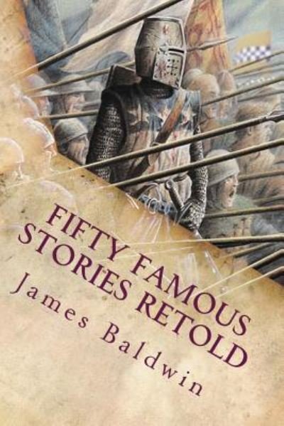 Fifty Famous Stories Retold - James Baldwin - Bøger - Createspace Independent Publishing Platf - 9781542376815 - 5. januar 2017