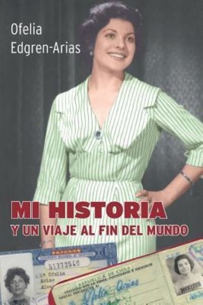 Cover for Ofelia Edgren Arias · Mi historia - y un viaje al fin del mundo (Paperback Book) (2018)