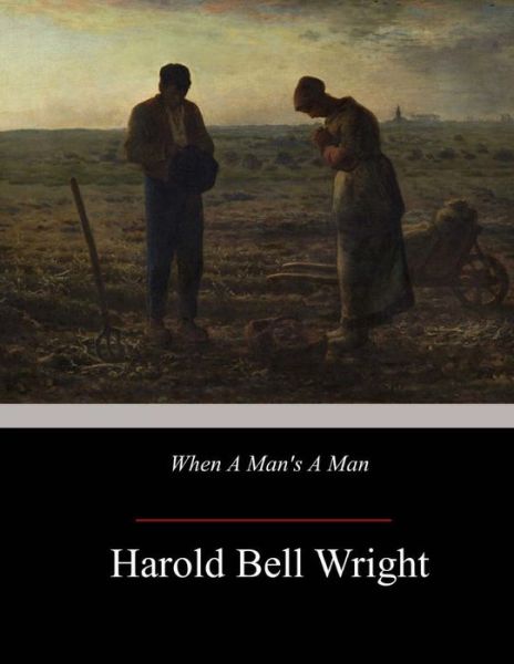 Cover for Harold Bell Wright · When A Man's A Man (Paperback Book) (2017)