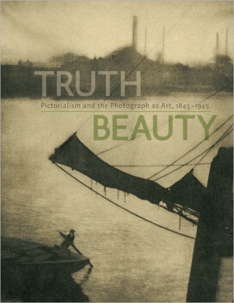 Cover for Alison Nordstrom · Truth Beauty: Pictorialism and the Photograph As Art, 1845-1945 (Hardcover Book) (2011)