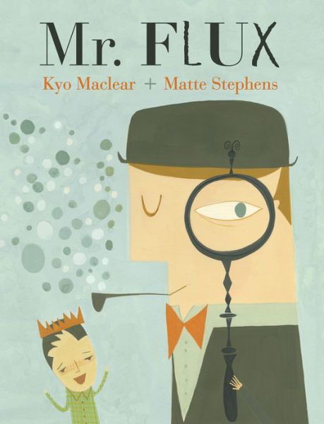 Cover for Kyo Maclear · Mr Flux (Hardcover Book) (2013)
