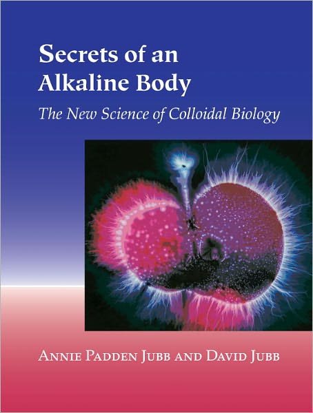Cover for Annie Padden Jubb · Secrets of an Alkaline Body: The New Science of Colloidal Biology (Paperback Book) (2004)