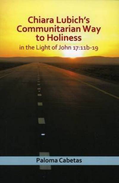 Cover for Paloma Cabetas · Chiara Lubich's Communitarian Way to Holiness in the Light of John 17 : 11b-19 (Paperback Book) (2017)