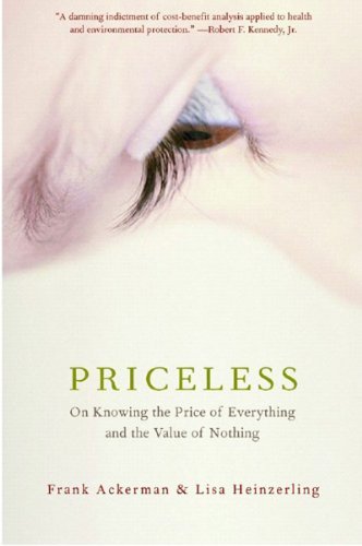 Priceless: On Knowing the Price of Everything and the Value of Nothing - Frank Ackerman - Kirjat - The New Press - 9781565849815 - 2004