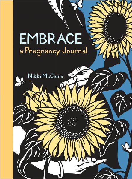 Embrace: A Pregnancy Journal - Nikki McClure - Books - Sasquatch Books - 9781570616815 - May 31, 2011