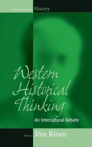 Cover for Western Historical Thinking: An Intercultural Debate - Making Sense of History (Hardcover Book) (2002)