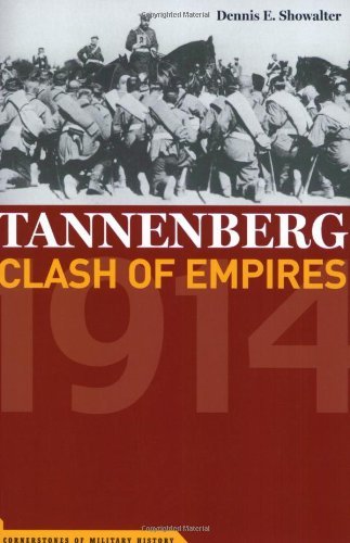Cover for Dennis E. Showalter · Tannenberg: Clash of Empires, 1914 - Cornerstones of Military History (Paperback Book) [New edition] (2004)