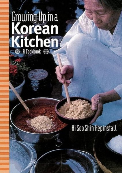 Cover for Hi Soo Shin Hepinstall · Growing up in a Korean Kitchen: A Cookbook (Hardcover Book) (2001)