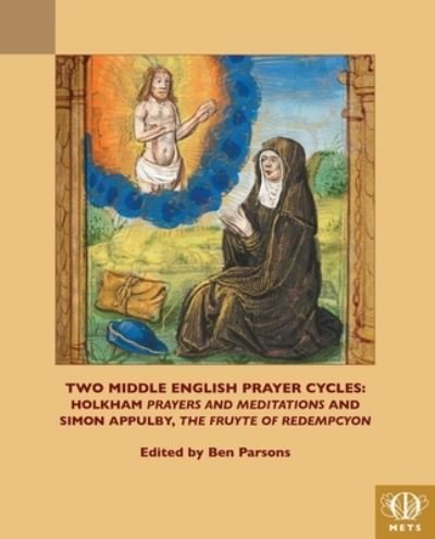 Cover for Two Middle English Prayer Cycles: Holkham, &quot;Prayers and Meditations&quot; and Simon Appulby, &quot;Fruyte of Redempcyon&quot; - TEAMS Middle English Texts Series (Paperback Book) [New edition] (2023)