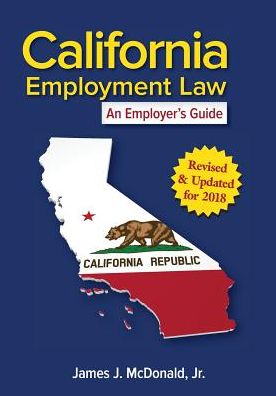 Cover for James J. McDonald · California Employment Law: An Employer's Guide (Paperback Book) (2018)