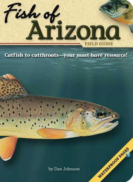 Fish of Arizona Field Guide - Fish Identification Guides - Dan Johnson - Książki - Advance Publishing In.,US - 9781591930815 - 1 lutego 2008