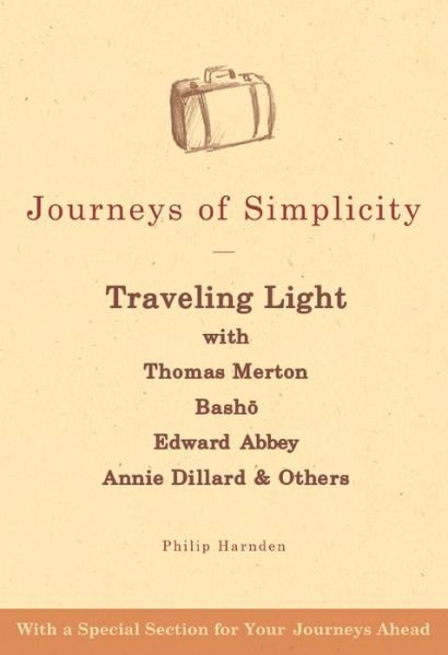Cover for Philip Harnden · Journeys of Simplicity: Traveling Light with Thomas Merton, Basho, Edward Abbey, Annie Dillard &amp; Others (Paperback Bog) (2008)