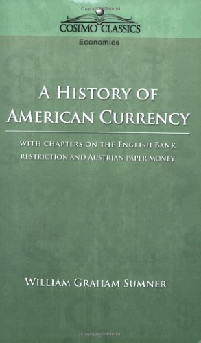 A History of American Currency - William Graham Sumner - Boeken - Cosimo Classics - 9781596050815 - 1 maart 2005