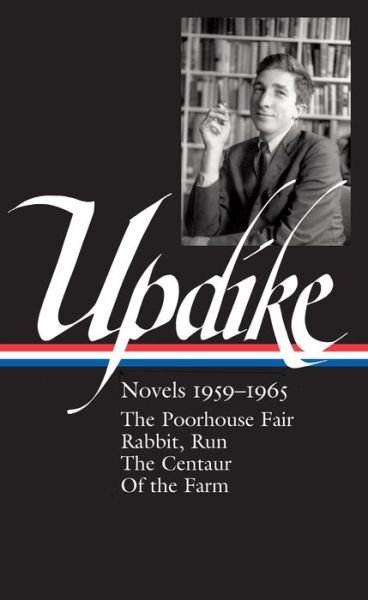 Cover for John Updike · John Updike: Novels 1959-1965 (LOA #311): The Poorhouse Fair / Rabbit, Run / The Centaur / Of the Farm - Library of America John Updike Edition (Innbunden bok) (2018)