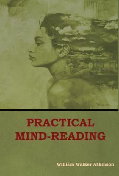 Cover for William Atkinson · Practical Mind-Reading (Inbunden Bok) (2018)